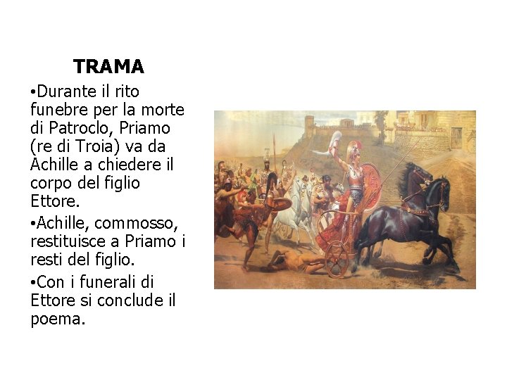 TRAMA • Durante il rito funebre per la morte di Patroclo, Priamo (re di