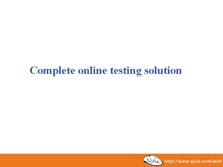 Complete online testing solution 