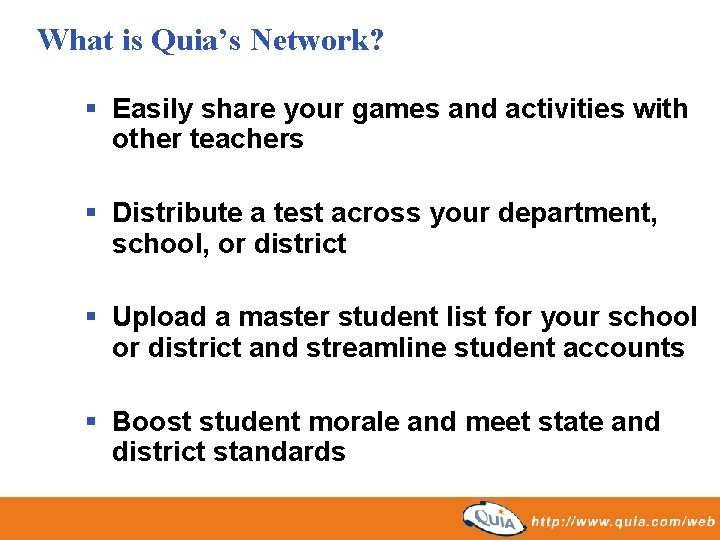 What is Quia’s Network? § Easily share your games and activities with other teachers