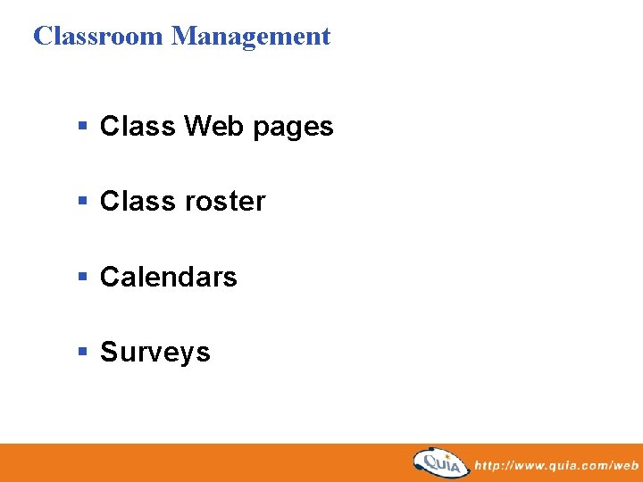 Classroom Management § Class Web pages § Class roster § Calendars § Surveys 