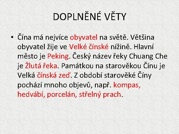 DOPLNĚNÉ VĚTY • Čína má nejvíce obyvatel na světě. Většina obyvatel žije ve Velké