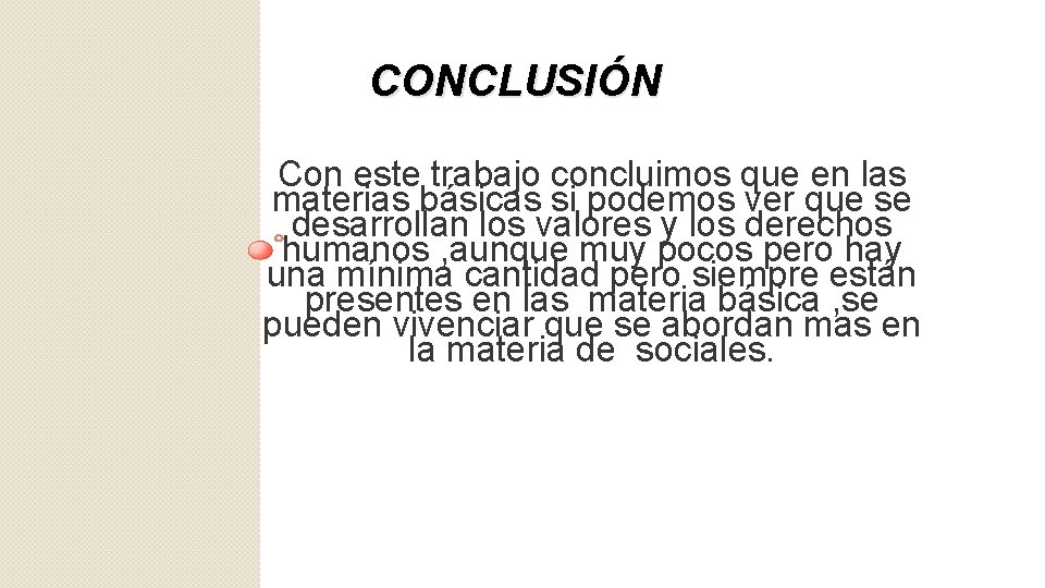 CONCLUSIÓN Con este trabajo concluimos que en las materias básicas si podemos ver que