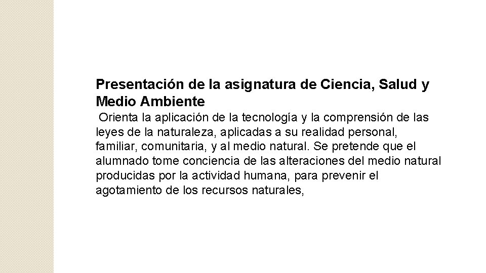 Presentación de la asignatura de Ciencia, Salud y Medio Ambiente Orienta la aplicación de