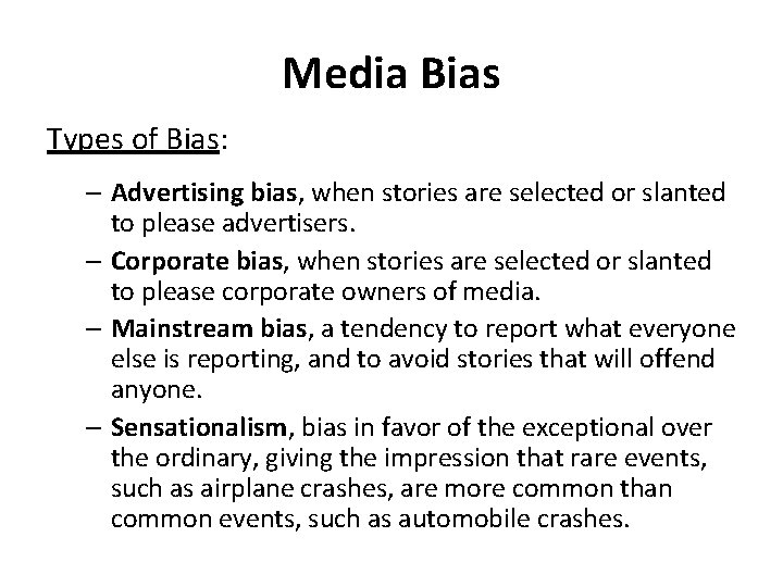 Media Bias Types of Bias: – Advertising bias, when stories are selected or slanted