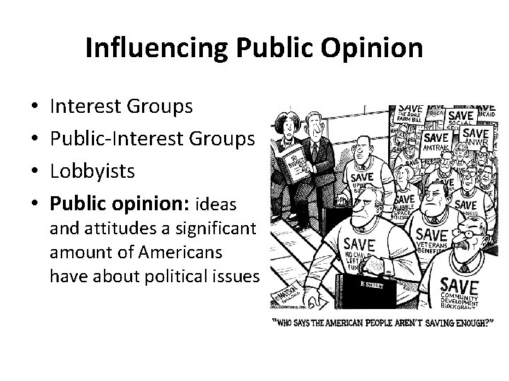 Influencing Public Opinion • • Interest Groups Public-Interest Groups Lobbyists Public opinion: ideas and