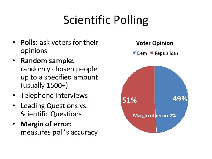 Scientific Polling • Polls: ask voters for their opinions • Random sample: randomly chosen