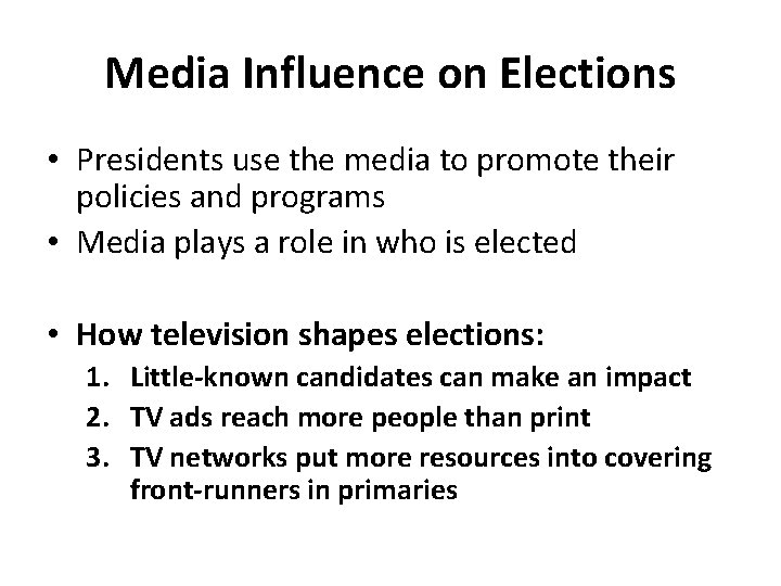 Media Influence on Elections • Presidents use the media to promote their policies and