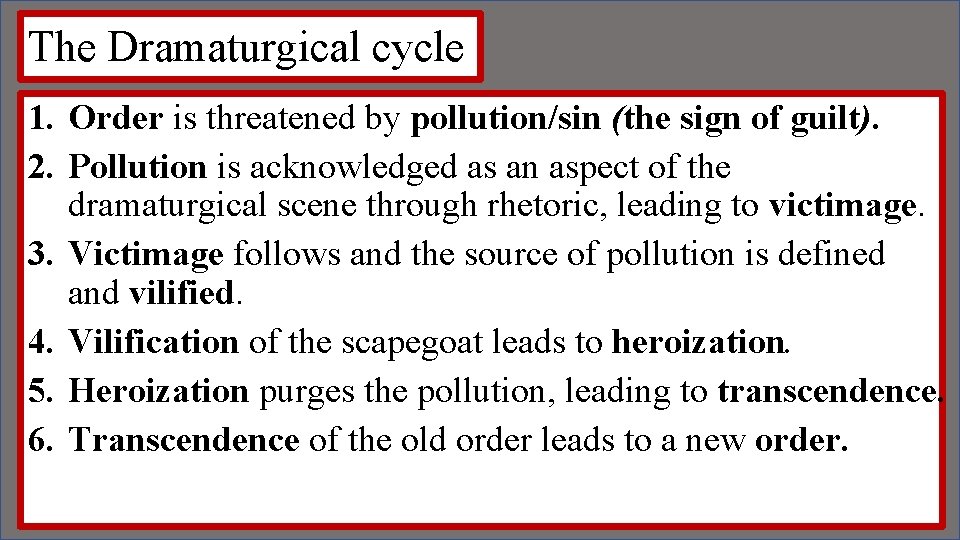The Dramaturgical cycle 1. Order is threatened by pollution/sin (the sign of guilt). 2.