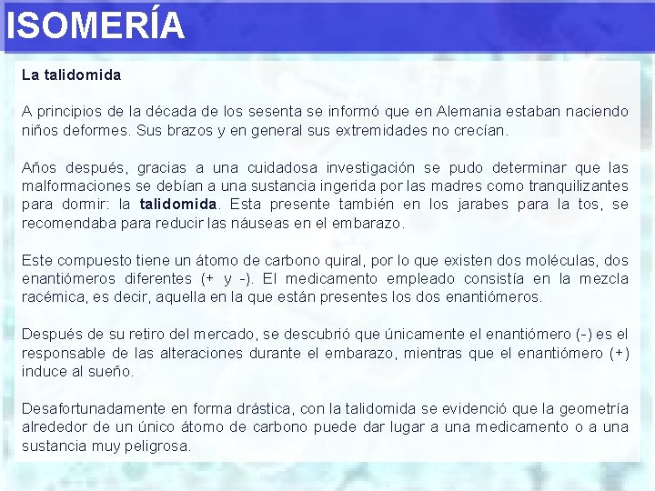 ISOMERÍA La talidomida A principios de la década de los sesenta se informó que