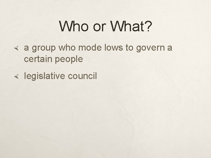 Who or What? a group who mode lows to govern a certain people legislative