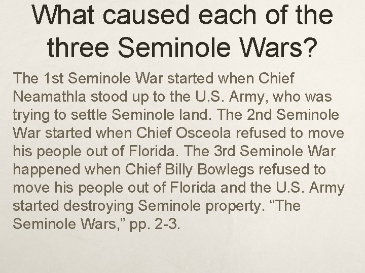 What caused each of the three Seminole Wars? The 1 st Seminole War started