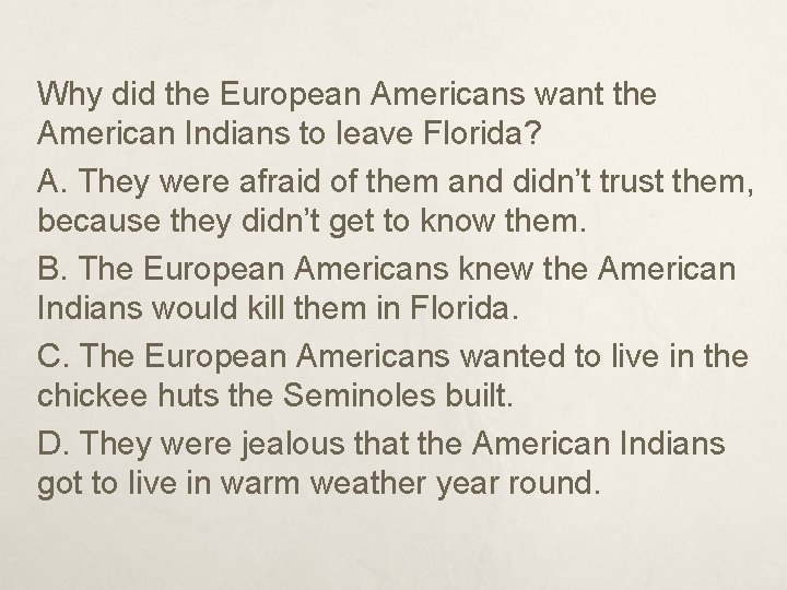 Why did the European Americans want the American Indians to leave Florida? A. They