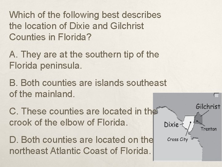 Which of the following best describes the location of Dixie and Gilchrist Counties in