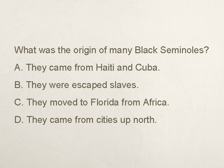 What was the origin of many Black Seminoles? A. They came from Haiti and