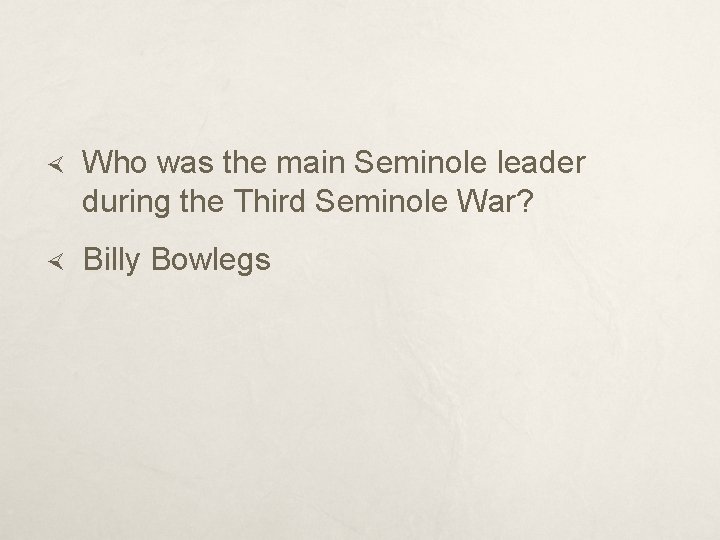  Who was the main Seminole leader during the Third Seminole War? Billy Bowlegs