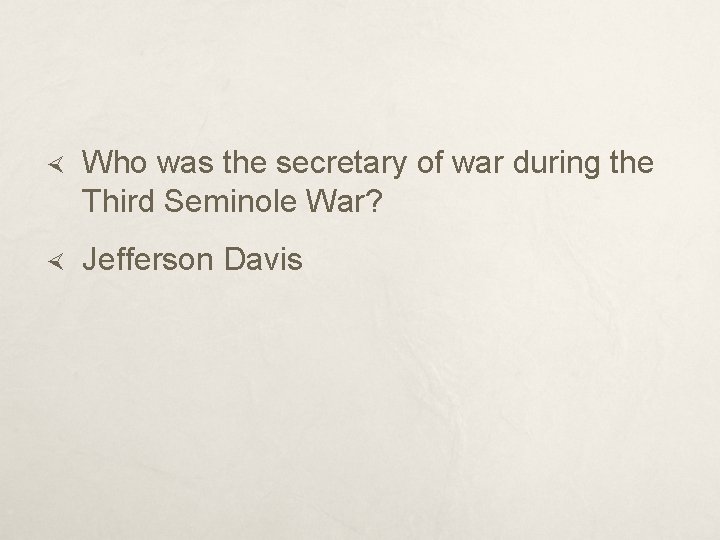  Who was the secretary of war during the Third Seminole War? Jefferson Davis