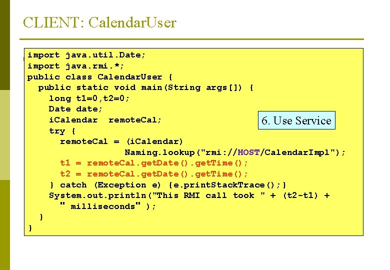 CLIENT: Calendar. User import java. util. Date; import java. rmi. *; public class Calendar.