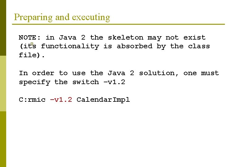 Preparing and executing NOTE: in Java 2 the skeleton may not exist p (its
