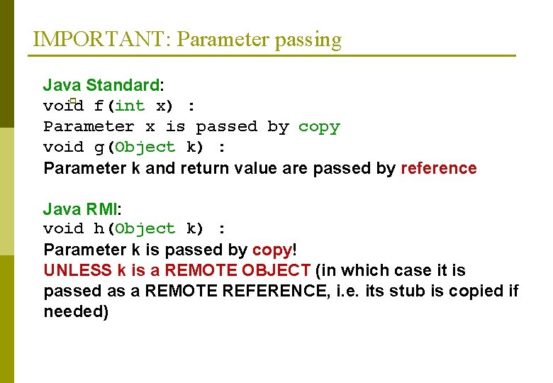 IMPORTANT: Parameter passing Java Standard: p void f(int x) : Parameter x is passed