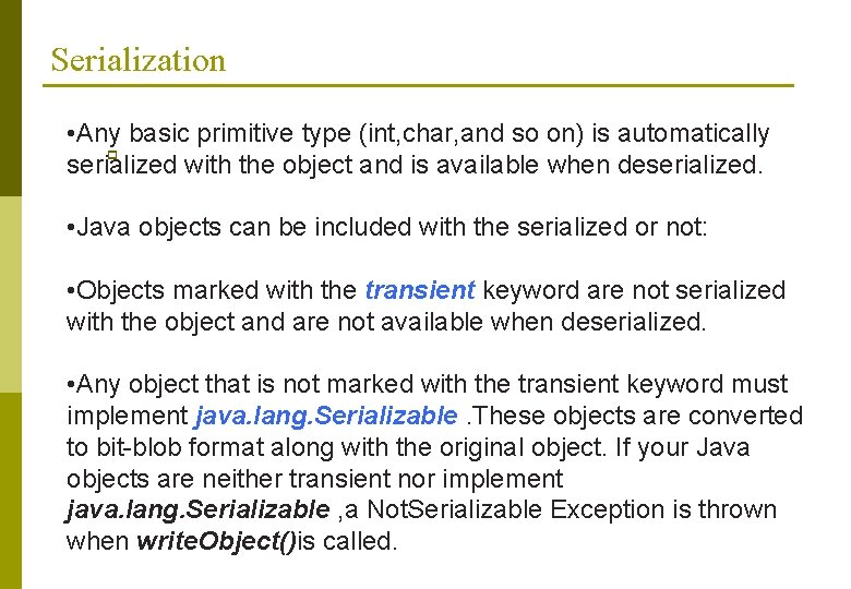 Serialization • Any basic primitive type (int, char, and so on) is automatically p