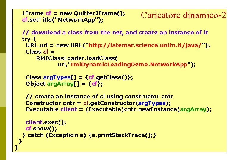 JFrame cf = new Quitter. JFrame(); cf. set. Title("Network. App"); p Caricatore dinamico-2 //