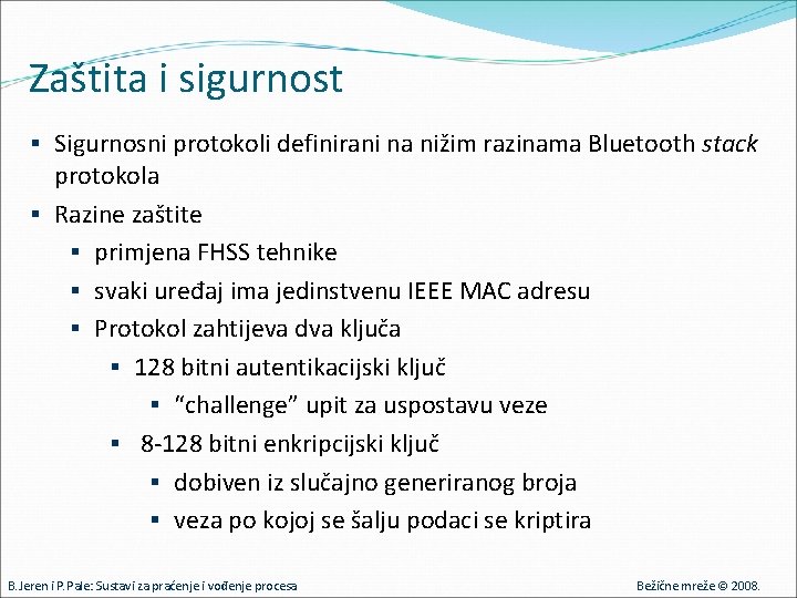 Zaštita i sigurnost § Sigurnosni protokoli definirani na nižim razinama Bluetooth stack protokola §