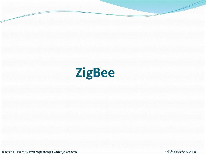 Zig. Bee B. Jeren i P. Pale: Sustavi za praćenje i vođenje procesa Bežične