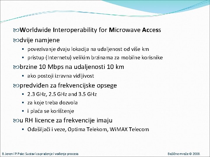  Worldwide Interoperability for Microwave Access dvije namjene § povezivanje dvaju lokacija na udaljenost