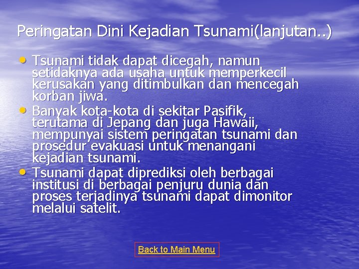 Peringatan Dini Kejadian Tsunami(lanjutan. . ) • Tsunami tidak dapat dicegah, namun • •