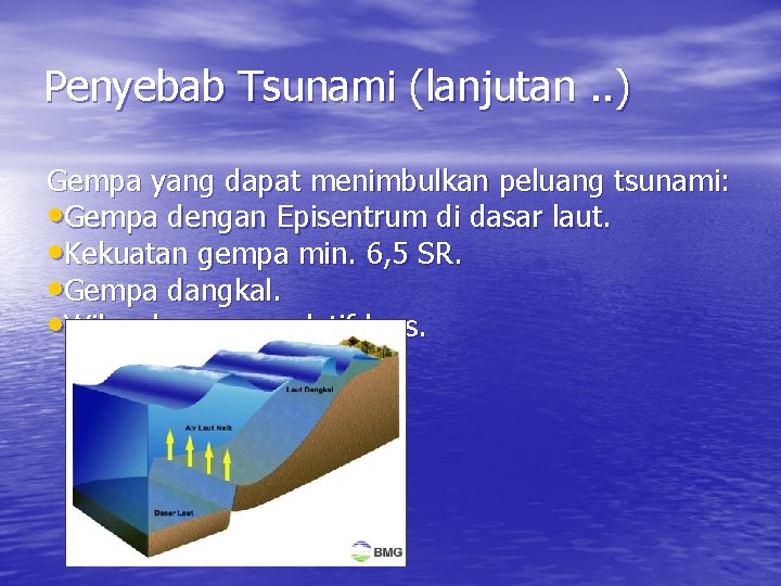 Penyebab Tsunami (lanjutan. . ) Gempa yang dapat menimbulkan peluang tsunami: • Gempa dengan