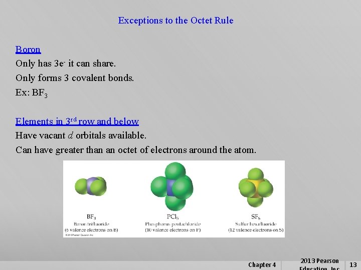 Exceptions to the Octet Rule Boron Only has 3 e- it can share. Only