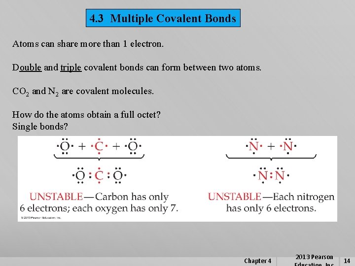 4. 3 Multiple Covalent Bonds Atoms can share more than 1 electron. Double and