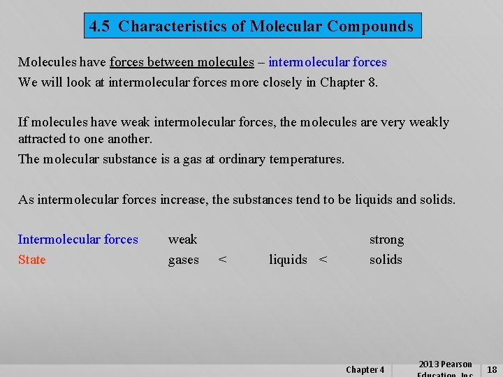 4. 5 Characteristics of Molecular Compounds Molecules have forces between molecules – intermolecular forces