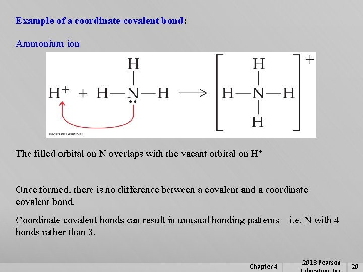Example of a coordinate covalent bond: Ammonium ion The filled orbital on N overlaps