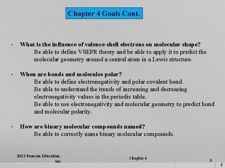 Chapter 4 Goals Cont. • What is the influence of valence-shell electrons on molecular
