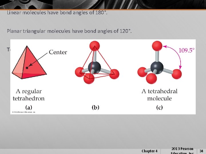 Linear molecules have bond angles of 180°. Planar triangular molecules have bond angles of