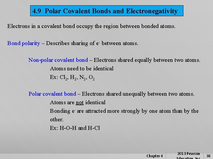 4. 9 Polar Covalent Bonds and Electronegativity Electrons in a covalent bond occupy the