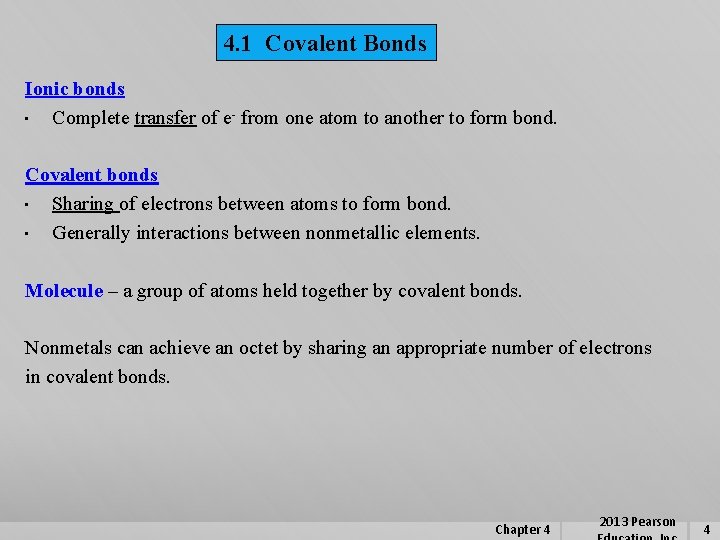 4. 1 Covalent Bonds Ionic bonds • Complete transfer of e- from one atom