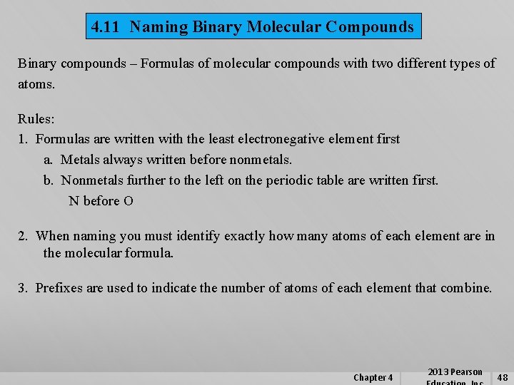 4. 11 Naming Binary Molecular Compounds Binary compounds – Formulas of molecular compounds with