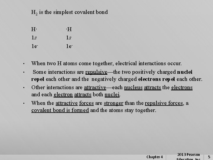 H 2 is the simplest covalent bond H∙ 1 s 1 e • •