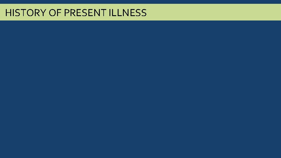 HISTORY OF PRESENT ILLNESS 