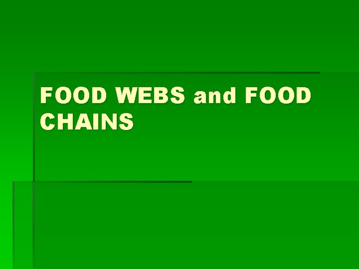 FOOD WEBS and FOOD CHAINS 
