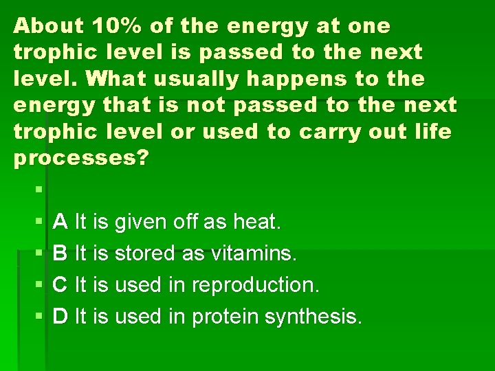 About 10% of the energy at one trophic level is passed to the next