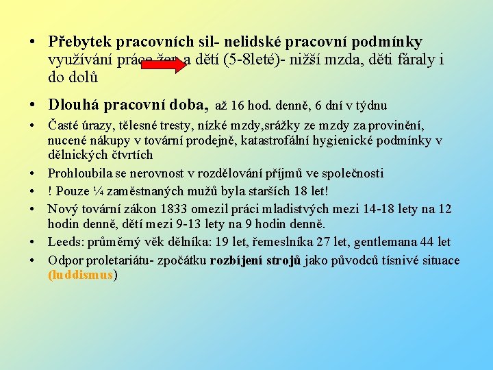  • Přebytek pracovních sil- nelidské pracovní podmínky využívání práce žen a dětí (5