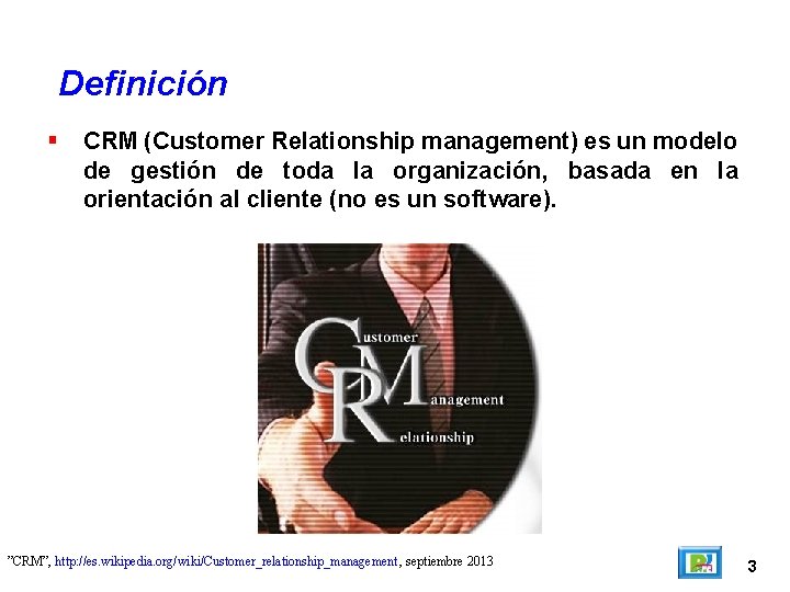 Definición CRM (Customer Relationship management) es un modelo de gestión de toda la organización,