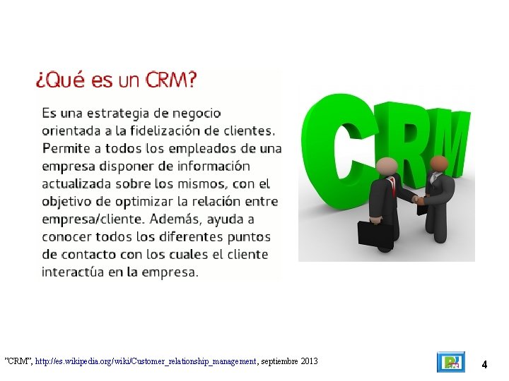 ”CRM”, http: //es. wikipedia. org/wiki/Customer_relationship_management , septiembre 2013 4 