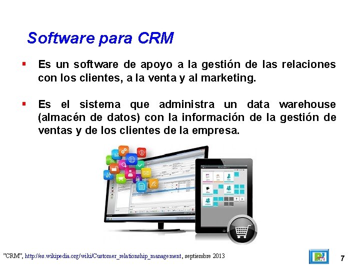 Software para CRM Es un software de apoyo a la gestión de las relaciones