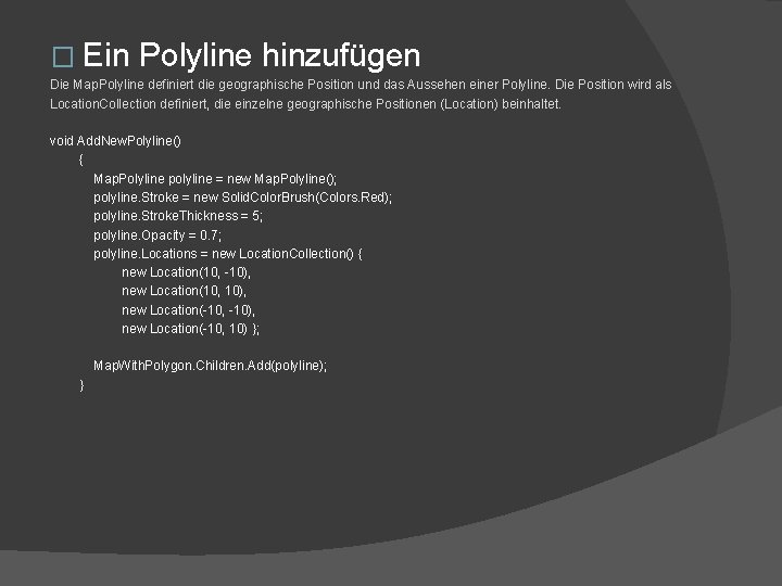 � Ein Polyline hinzufügen Die Map. Polyline definiert die geographische Position und das Aussehen