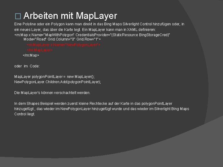 � Arbeiten mit Map. Layer Eine Polyline oder ein Polygon kann man direkt in