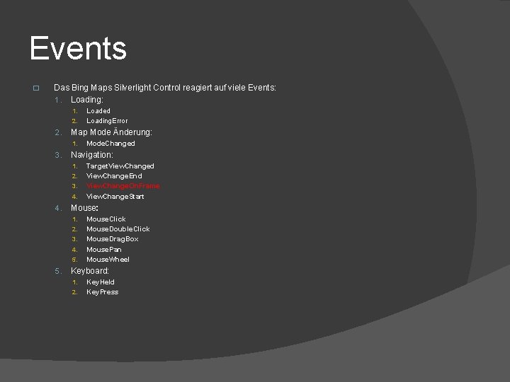 Events � Das Bing Maps Silverlight Control reagiert auf viele Events: 1. Loading: 1.
